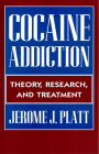 Cocaine Addiction: Theory, Research and Treatment By Jerome J. Platt Cover Image
