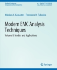 Modern EMC Analysis Techniques Volume II: Models and Applications (Synthesis Lectures on Computational Electromagnetics) By Nikolaos V. Kantartzis, Theodoros D. Tsiboukis Cover Image