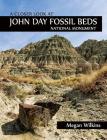 A Closer Look at John Day Fossil Beds National Monument By Megan Wilkins Cover Image