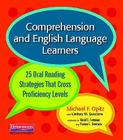 Comprehension and English Language Learners: 25 Oral Reading Strategies That Cross Proficiency Levels By Michael F. Opitz, Lindsey Moses Cover Image