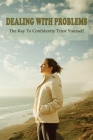 Dealing With Problems: The Key To Confidently Trust Yourself: Process Your Emotions Cover Image