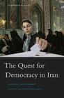 The Quest for Democracy in Iran: A Century of Struggle Against Authoritarian Rule Cover Image