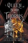 A Queen of Blood And Thorns By Jessica Ash Cover Image