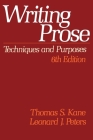 Writing Prose: Techniques and Purposes, 6th Edition By Thomas S. Kane (Editor), Leonard J. Peters (Editor), Leonard J. Peters (Photographer) Cover Image