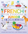 French for Everyone Junior: 5 Words a Day (DK 5-Words a Day) By DK Cover Image