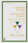 A Unified Theory of Information Design: Visuals, Text and Ethics (Baywood's Technical Communications) By Nicole Amare, Alan Manning Cover Image