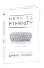 Here To Eternity: A Book of Hope By Dianne Wilson Cover Image