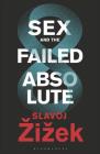 Sex and the Failed Absolute By Slavoj Zizek Cover Image