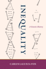Inequality: A Genetic History By Carles Lalueza-Fox Cover Image
