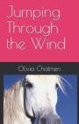 Jumping Through the Wind By Olivia Chatmen Cover Image