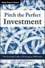 Pitch the Perfect Investment: The Essential Guide to Winning on Wall Street By Paul D. Sonkin, Paul Johnson Cover Image