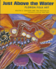 Just Above the Water: Florida Folk Art Cover Image