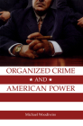 Organized Crime and American Power: A History By Michael Woodiwiss Cover Image