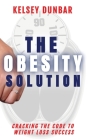 The Obesity Solution By Kelsey Dunbar Cover Image