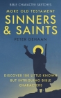 More Old Testament Sinners and Saints: Discover 100 Little-Known but Intriguing Bible Characters Cover Image