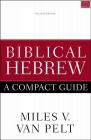 Biblical Hebrew: A Compact Guide: Second Edition By Miles V. Van Pelt Cover Image