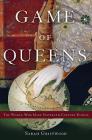 Game of Queens: The Women Who Made Sixteenth-Century Europe Cover Image