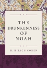 The Drunkenness of Noah By H. Hirsch Cohen Cover Image