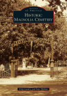 Historic Magnolia Cemetery (Images of America) Cover Image