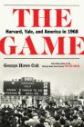 The Game: Harvard, Yale, and America in 1968 Cover Image