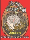 The Big Easter Egg Coloring Book for Kids Ages 1-4: A Fun Activity Big Easter Egg Coloring Book for Kid & Adult Cover Image