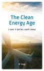 The Clean Energy Age: A Guide to Beating Climate Change Cover Image