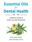 Essential Oils for Dental Health: A Holistic Guide to Oral Care and Treatment Cover Image