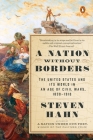 A Nation Without Borders: The United States and Its World in an Age of Civil Wars, 1830-1910 (The Penguin History of the United States) By Steven Hahn, Eric Foner (Series edited by) Cover Image