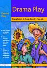 Drama Play: Bringing Books to Life Through Drama in the Early Years Cover Image