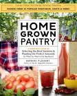 Homegrown Pantry: A Gardener’s Guide to Selecting the Best Varieties & Planting the Perfect Amounts for What You Want to Eat Year-Round Cover Image