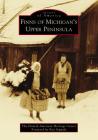 Finns of Michigan's Upper Peninsula (Images of America) By The Finnish American Heritage Center, Kay Seppälä (Foreword by) Cover Image