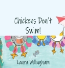 Chickens Don't Swim! By Laura Willingham Cover Image