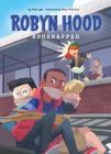 Hoodnapped: Book 3 (Robyn Hood) By Jenna Lynn, Abigail Dela Cruz (Illustrator) Cover Image