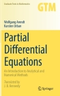 Partial Differential Equations: An Introduction to Analytical and Numerical Methods (Graduate Texts in Mathematics #294) By Wolfgang Arendt, Karsten Urban, James B. Kennedy (Translator) Cover Image