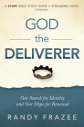 God the Deliverer Bible Study Guide Plus Streaming Video: Our Search for Identity and Our Hope for Renewal By Randy Frazee Cover Image