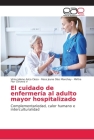 El cuidado de enfermería al adulto mayor hospitalizado Cover Image