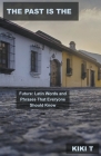 The Past is the Future: Latin Words and Phrases That Everyone Should Know Cover Image