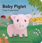 Baby Piglet: Finger Puppet Book (Pig Puppet Book, Piggy Book for Babies, Tiny Finger Puppet Books) (Baby Animal Finger Puppets #15) Cover Image