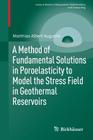 A Method of Fundamental Solutions in Poroelasticity to Model the Stress Field in Geothermal Reservoirs (Lecture Notes in Geosystems Mathematics and Computing) Cover Image