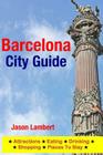 Barcelona City Guide: Sightseeing, Hotel, Restaurant & Shopping Highlights (Illustrated) By Jason Lambert Cover Image
