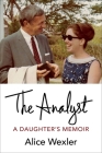 The Analyst: A Daughter's Memoir By Alice Wexler Cover Image