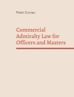 Commercial Admiralty Law for Officers and Masters By Peter Grunau Cover Image