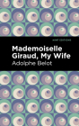 Mademoiselle Giraud, My Wife: My Wife Cover Image
