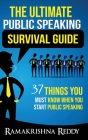 The Ultimate Public Speaking Survival Guide: 37 Things You Must Know When You Start Public Speaking By Ramakrishna Reddy Cover Image