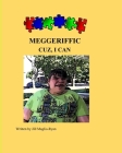 Cuz, I Can: Meggeriffic By Jill Maglio-Ryan Cover Image