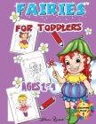 Fairies for Toddlers Ages 2-4: Coloring Book: Easy and Big Coloring Books for Children, Kids Ages 2-4, Boys, Girls, Fun Early Learning Cover Image