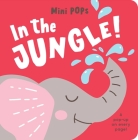 Mini Pops: In the Jungle!: Mini Pop-Up Board Book Cover Image