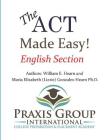 The ACT Made Easy!: English Section By Maria E. Gonzales-Hearn, William E. Hearn Cover Image