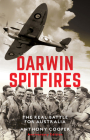 Darwin Spitfires: The real battle for Australia, New Edition By Anthony Cooper Cover Image