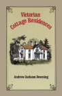 Victorian Cottage Residences (Dover Architecture) By Andrew Jackson Downing Cover Image